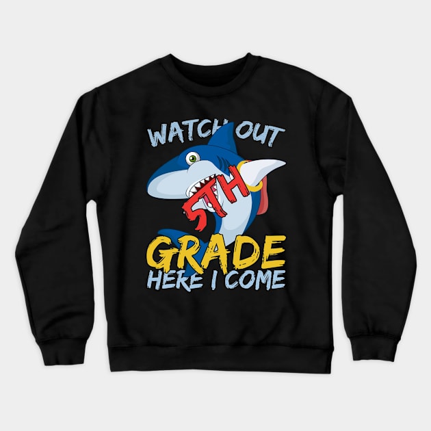 Funny Shark Watch Out 5th grade Here I Come Crewneck Sweatshirt by kateeleone97023